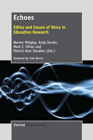 Echoes (Ethics and Issues of Voice in Education Research) by Warren Midgley, Andy Davies, Mark E. Oliver, Patrick Alan Danaher, 9789462094901