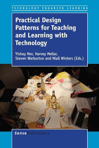 Practical Design Patterns for Teaching and Learning with Technology by Yishay Mor, Harvey Mellar, Steven Warburton, Niall Winters, 9789462095298