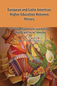 European and Latin American Higher Education Between Mirrors (Conceptual Frameworks and Policies of Equity and Social Cohesion) by António Teodoro, Manuela Guilherme, 9789462095441