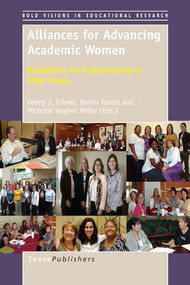 Alliances for Advancing Academic Women (Guidelines for Collaborating in STEM Fields) by Penny J. Gilmer, Berrin Tansel, Michelle Hughes Miller, 9789462096035