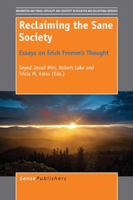 Reclaiming the Sane Society (Essays on Erich Fromm's Thought) by Seyed Javad Miri, Robert Lake, Tricia M. Kress, 9789462096066