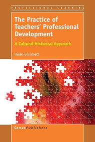 The Practice of Teachers' Professional Development (A Cultural-Historical Approach) by Helen Grimmett, 9789462096097