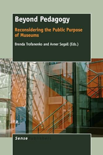 Beyond Pedagogy (Reconsidering the Public Purpose of Museums) by Brenda Trofanenko, Avner Segall, 9789462096318