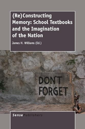 (Re)Constructing Memory (School Textbooks and the Imagination of the Nation) by James H. Williams, 9789462096554