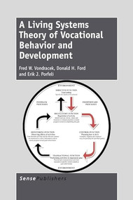 A Living Systems Theory of Vocational Behavior and Development by Fred Vondracek, Donald Ford, Erik Porfeli, 9789462096615