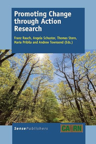 Promoting Change through Action Research by Franz Rauch, Angela Schuster, Thomas Stern, Maria Pribila, Andrew Townsend, 9789462098022
