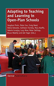 Adapting to Teaching and Learning in Open-Plan Schools by Vaughan Prain, Peter Cox, Craig Deed, Debra Edwards, Cathleen Farrelly, Mary Keeffe, Valerie Lovejoy, Lucy Mow, Peter Sellings, Bruce Waldrip, Zali Yager, 9789462098237