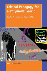 Critical Pedagogy for a Polymodal World by Douglas J. Loveless, Bryant Griffith, 9789462098268