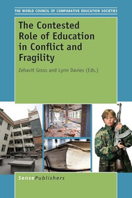 The Contested Role of Education in Conflict and Fragility by Zehavit Gross, Lynn Davies, 9789463000093