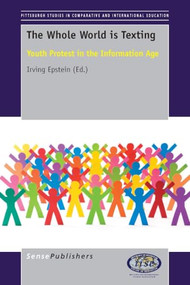 The Whole World is Texting (Youth Protest in the Information Age) by Irving Epstein, 9789463000543