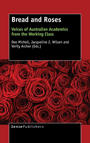Bread and Roses (Voices of Australian Academics from the Working Class) by Dee Michell, Jacqueline Z. Wilson, Verity Archer, 9789463001267