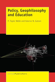 Policy, Geophilosophy and Education by P. Taylor Webb, Kalervo N. Gulson, 9789463001410