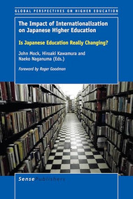 The Impact of Internationalization on Japanese Higher Education (Is Japanese Education Really Changing?) by John Mock, Hiroaki Kawamura, Naeko Naganuma, 9789463001687