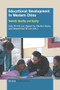 Educational Development in Western China (Towards Quality and Equity) by John Chi-Kin Lee, Zeyuan Yu, Xianhan Huang, Edmond Hau-Fai Law, 9789463002318