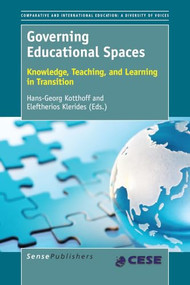 Governing Educational Spaces (Knowledge, Teaching, and Learning in Transition) by Hans-Georg Kotthoff, Eleftherios Klerides, 9789463002646