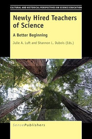 Newly Hired Teachers of Science (A Better Beginning) by Julie A. Luft, Shannon L. Dubois, 9789463002820