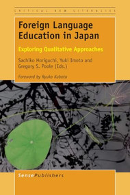 Foreign Language Education in Japan (Exploring Qualitative Approaches) by Sachiko Horiguchi, Yuki Imoto, Gregory S. Poole, 9789463003247