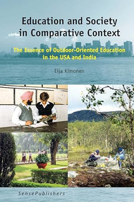 Education and Society in Comparative Context (The Essence of Outdoor-Oriented Education in the USA and India) by Eija Kimonen, 9789463003728