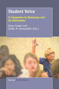 Student Voice (A Companion to ""Democracy and Its Discontents"") by Karyn Cooper, Sardar M. Anwaruddin, 9789463004077