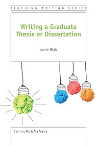 Writing a Graduate Thesis or Dissertation by Lorrie Blair, 9789463004251