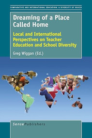 Dreaming of a Place Called Home (Local and International Perspectives on Teacher Education and School Diversity) by Greg Wiggan, 9789463004404