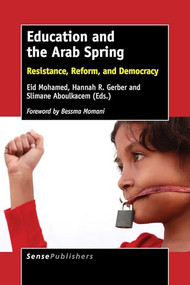 Education and the Arab Spring (Resistance, Reform, and Democracy) by Eid Mohamed, Hannah R. Gerber, Slimane Aboulkacem, 9789463004701
