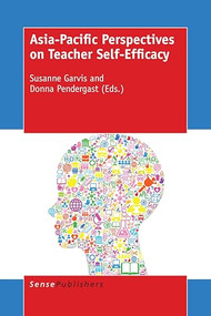 Asia-Pacific Perspectives on Teacher Self-Efficacy by Susanne Garvis, Donna Pendergast, 9789463005203