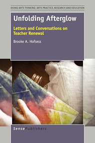 Unfolding Afterglow (Letters and Conversations on Teacher Renewal) by Brooke A. Hofsess, 9789463005302