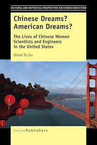 Chinese Dreams? American Dreams? (The Lives of Chinese Women Scientists and Engineers in the United States) by Diane Yu Gu, 9789463005395