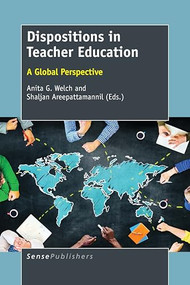 Dispositions in Teacher Education (A Global Perspective) by Anita G. Welch, Shaljan Areepattamannil, 9789463005517