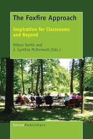 The Foxfire Approach (Inspiration for Classrooms and Beyond) by Hilton Smith, J. Cynthia McDermott, 9789463005630