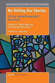 Re-Telling Our Stories (Critical Autoethnographic Narratives) by Gresilda A. Tilley-Lubbs, Silvia Bénard Calva, 9789463005661