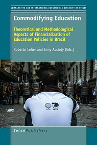 Commodifying Education (Theoretical and Methodological Aspects of Financialization of Education Policies in Brazil) by Roberto Leher, Inny Accioly, 9789463005814