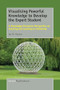 Visualising Powerful Knowledge to Develop the Expert Student (A Knowledge Structures Perspective on Teaching and Learning at University) by Ian M. Kinchin, 9789463006262