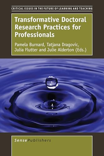 Transformative Doctoral Research Practices for Professionals by Pamela Burnard, Tatjana Dragovic, Julia Flutter, Julie Alderton, 9789463006293