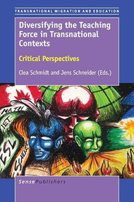 Diversifying the Teaching Force in Transnational Contexts (Critical Perspectives) by Clea Schmidt, Jens Schneider, 9789463006620