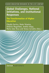 Global Challenges, National Initiatives, and Institutional Responses (The Transformation of Higher Education) by Cláudia Sarrico, Pedro N. Teixeira, António Magalhães, Amélia Veiga, Maria João Rosa, Teresa Carvalho, 9789463006743