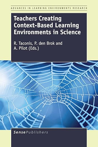 Teachers Creating Context-Based Learning Environments in Science by Ruurd Taconis, Perry den Brok, Albert Pilot, 9789463006835