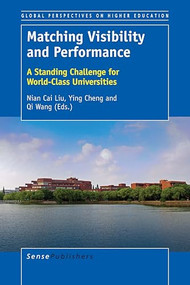 Matching Visibility and Performance (A Standing Challenge for World-Class Universities) by Nian Cai Liu, Ying Cheng, Qi Wang, 9789463007726