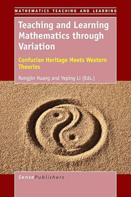 Teaching and Learning Mathematics through Variation (Confucian Heritage Meets Western Theories) by Rongjin Huang, Yeping Li, 9789463007818