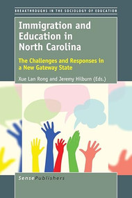 Immigration and Education in North Carolina (The Challenges and Responses in a New Gateway State) by Xue Lan Rong, Jeremy Hilburn, 9789463008082