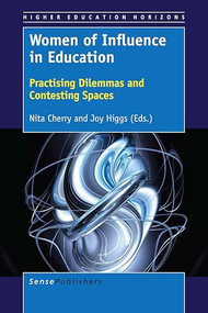 Women of Influence in Education (Practising Dilemmas and Contesting Spaces) by Nita Cherry, Joy Higgs, 9789463008143
