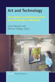 Art and Technology (The Practice and Influence of Art and Technology in Education) by Luisa Menano, Patricia Fidalgo, 9789463008624