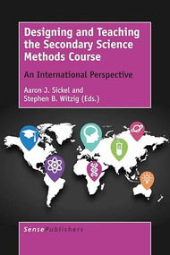 Designing and Teaching the Secondary Science Methods Course (An International Perspective) by Aaron J. Sickel, Stephen B. Witzig, 9789463008808