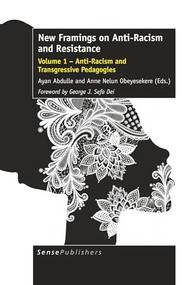 New Framings on Anti-Racism and Resistance (Volume 1 - Anti-Racism and Transgressive Pedagogies) by Ayan Abdulle, Anne Nelun Obeyesekere, 9789463009492