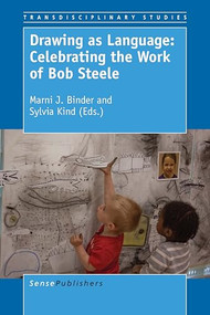 Drawing as Language: Celebrating the Work of Bob Steele by Marni J. Binder, Sylvia Kind, 9789463009799