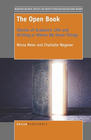 The Open Book (Stories of Academic Life and Writing or Where We Know Things) by Ninna Meier, Charlotte Wegener, 9789463009881