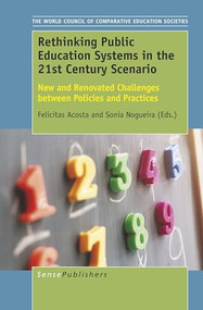 Rethinking Public Education Systems in the 21st Century Scenario (New and Renovated Challenges between Policies and Practices) by Felicitas Acosta, Sonia Nogueira, 9789463510196