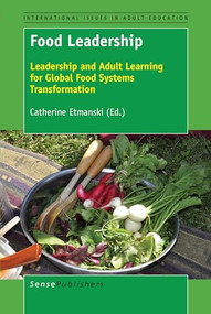 Food Leadership (Leadership and Adult Learning for Global Food Systems Transformation) by Catherine Etmanski, 9789463510493