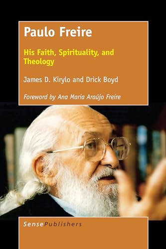 Paulo Freire (His Faith, Spirituality, and Theology) by James D. Kirylo, Drick Boyd, 9789463510554